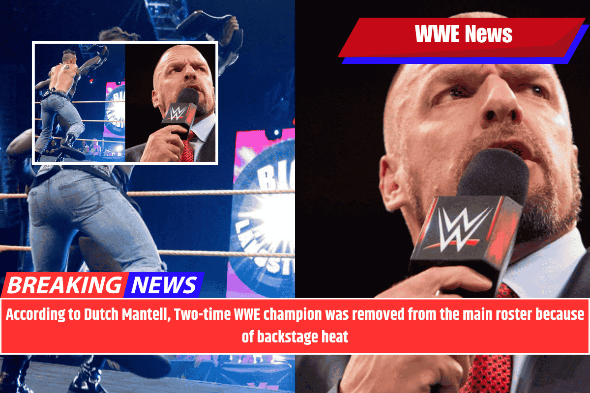 According to Dutch Mantell, Two-time WWE champion was removed from the main roster because of backstage heat