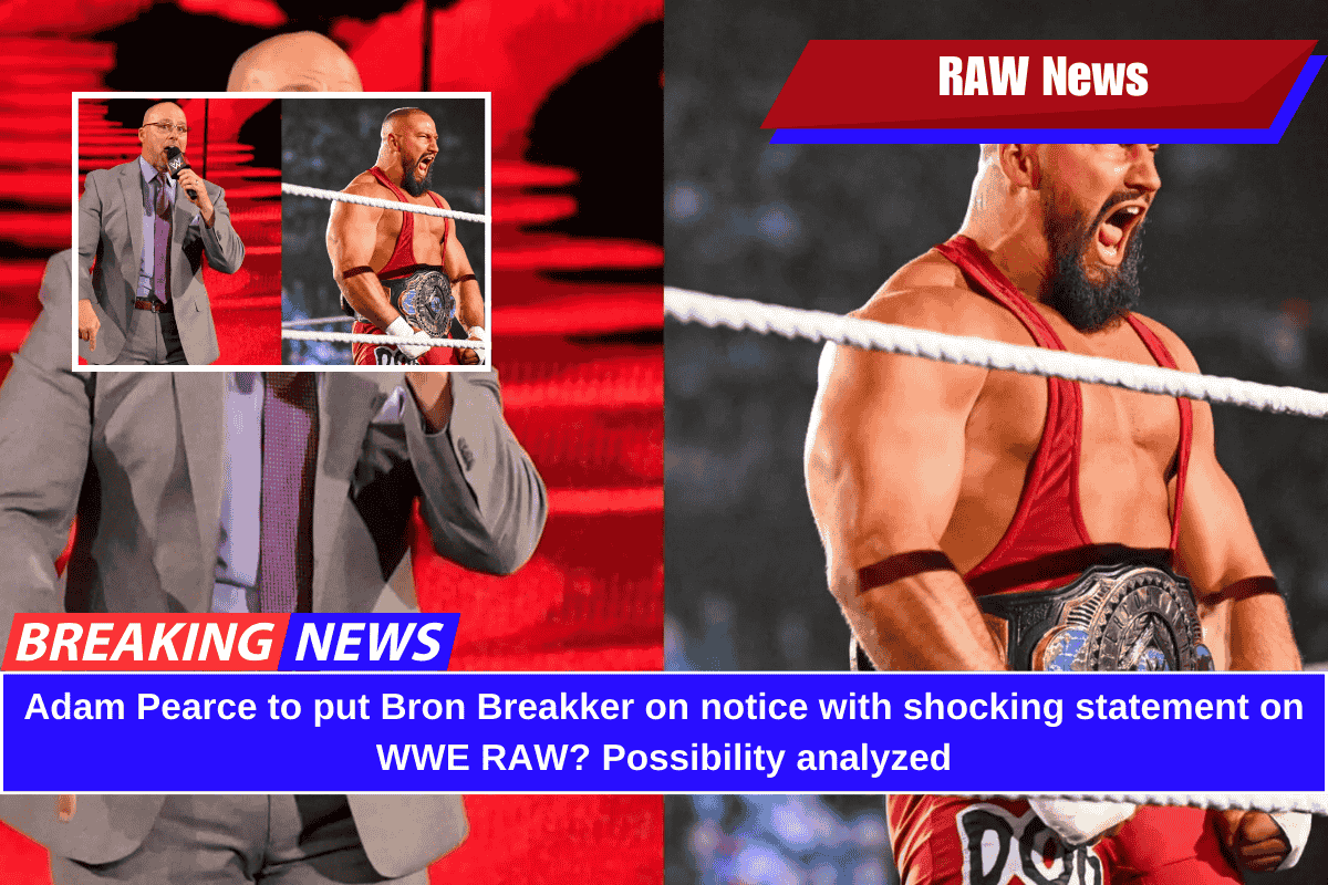 Adam Pearce to put Bron Breakker on notice with shocking statement on WWE RAW? Possibility analyzed