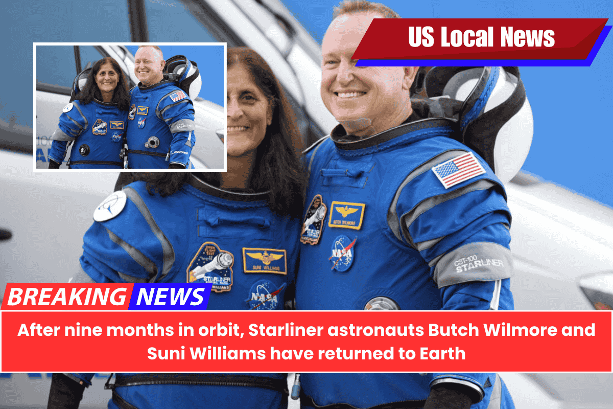 After nine months in orbit, Starliner astronauts Butch Wilmore and Suni Williams have returned to Earth