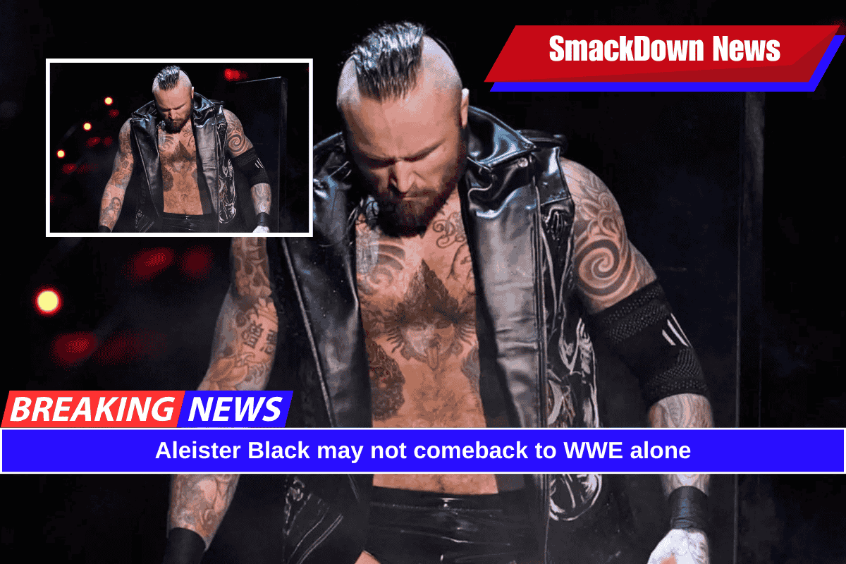 Aleister Black may not comeback to WWE alone