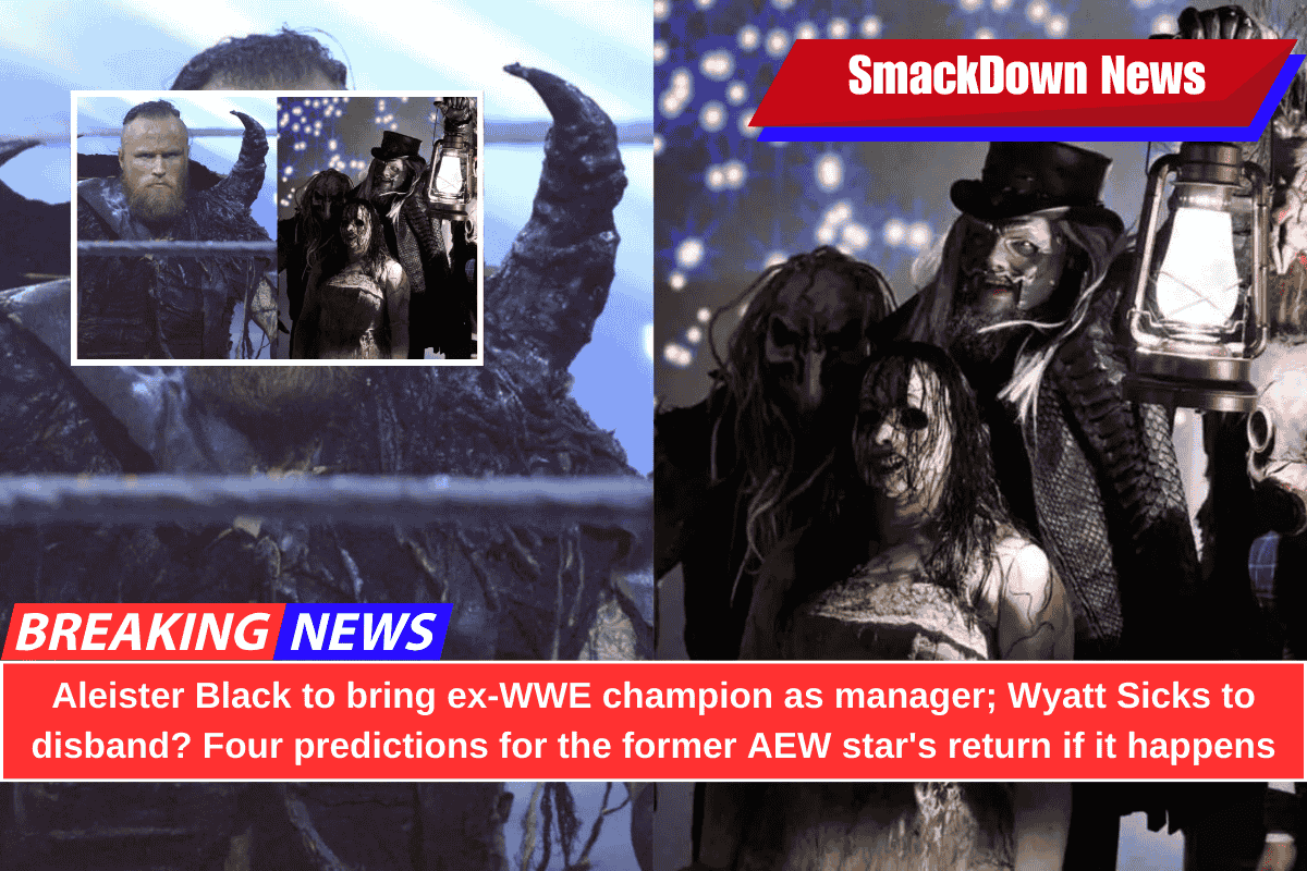 Aleister Black to bring ex-WWE champion as manager; Wyatt Sicks to disband? Four predictions for the former AEW star's return if it happens