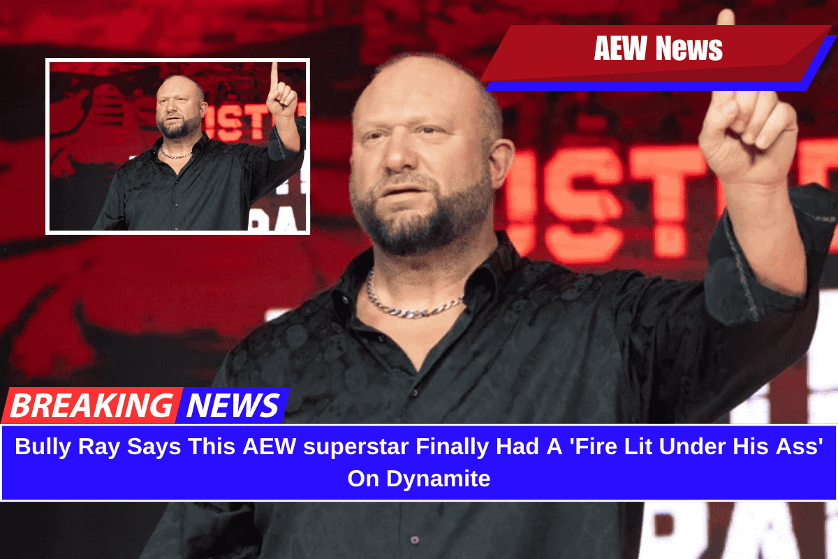 Bully Ray Says This AEW superstar Finally Had A 'Fire Lit Under His Ass' On Dynamite