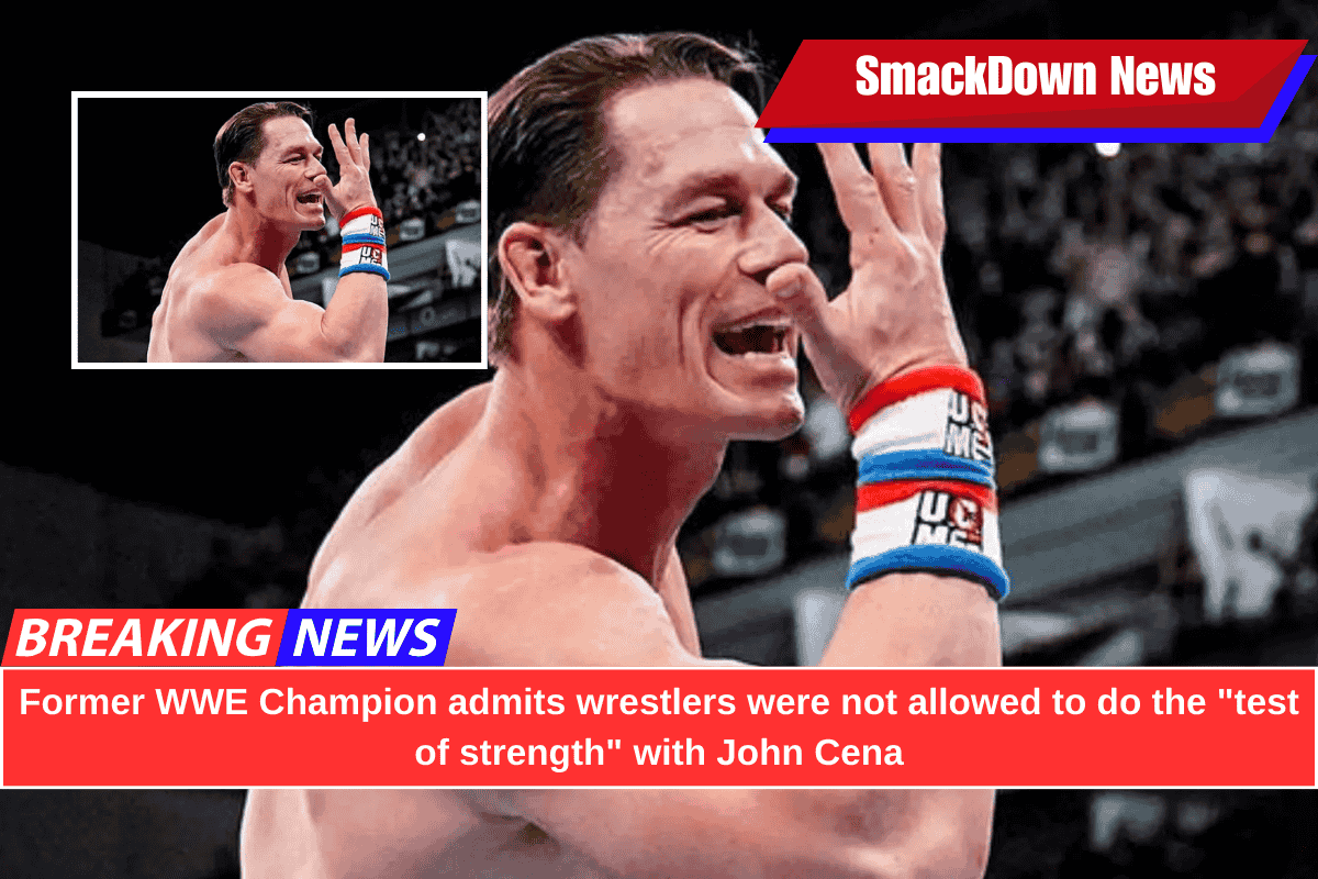 Former WWE Champion admits wrestlers were not allowed to do the "test of strength" with John Cena