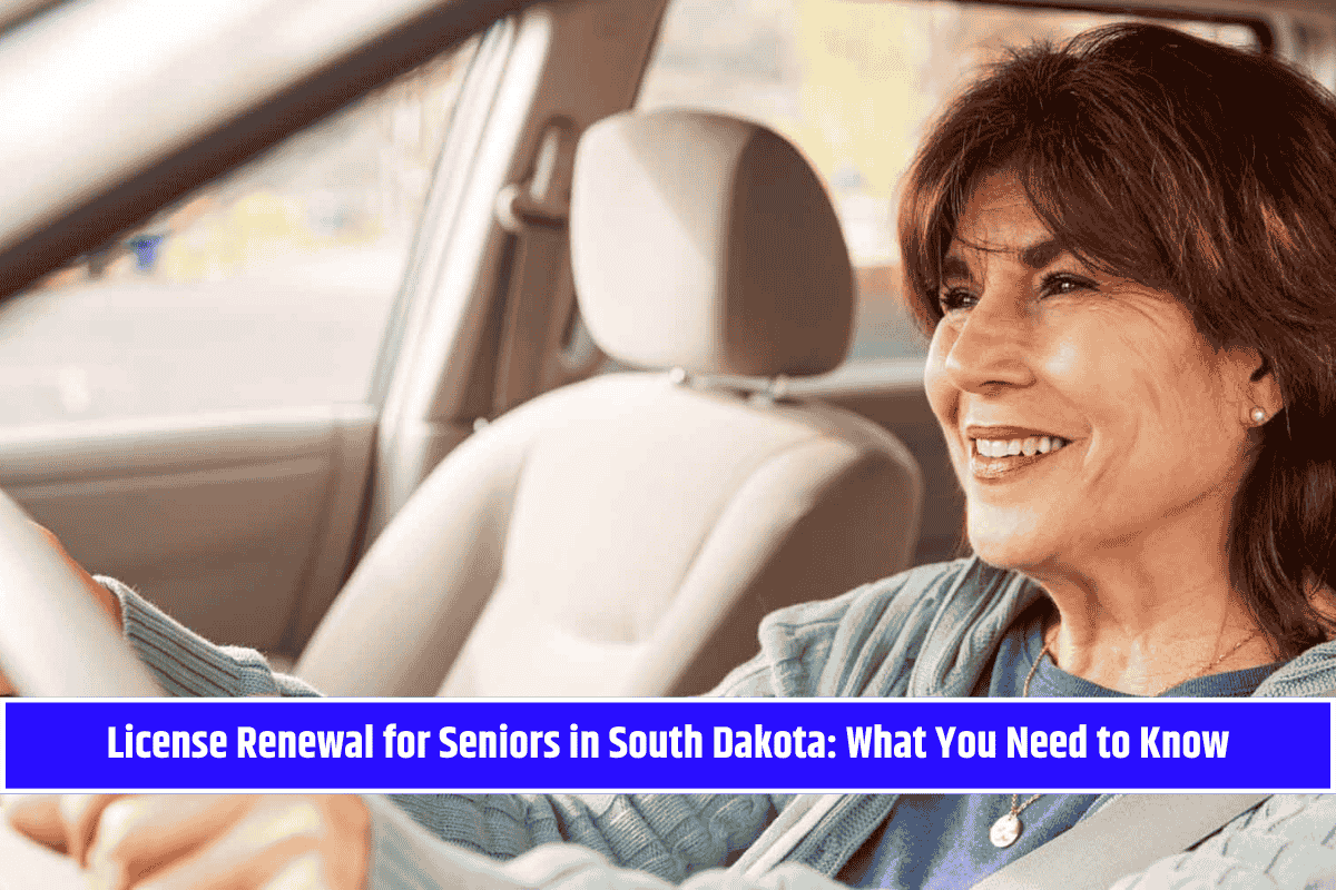 License Renewal for Seniors in South Dakota: What You Need to Know