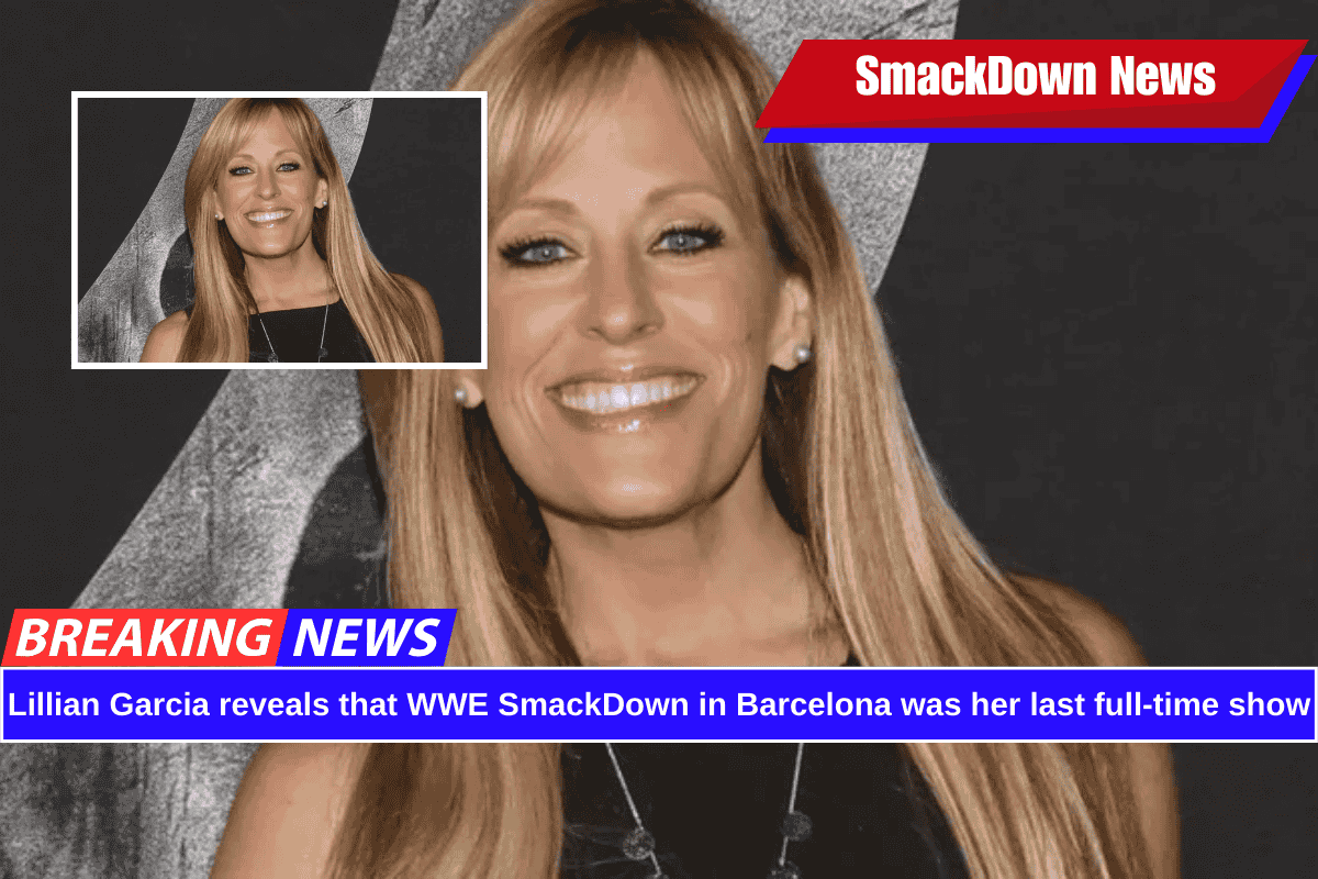 Lillian Garcia reveals that WWE SmackDown in Barcelona was her last full-time show