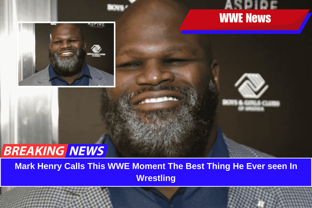 Mark Henry Calls This WWE Moment The Best Thing He Ever seen In Wrestling