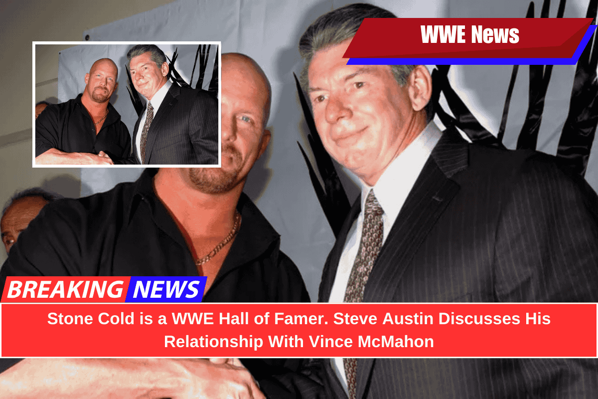 Stone Cold is a WWE Hall of Famer. Steve Austin Discusses His Relationship With Vince McMahon