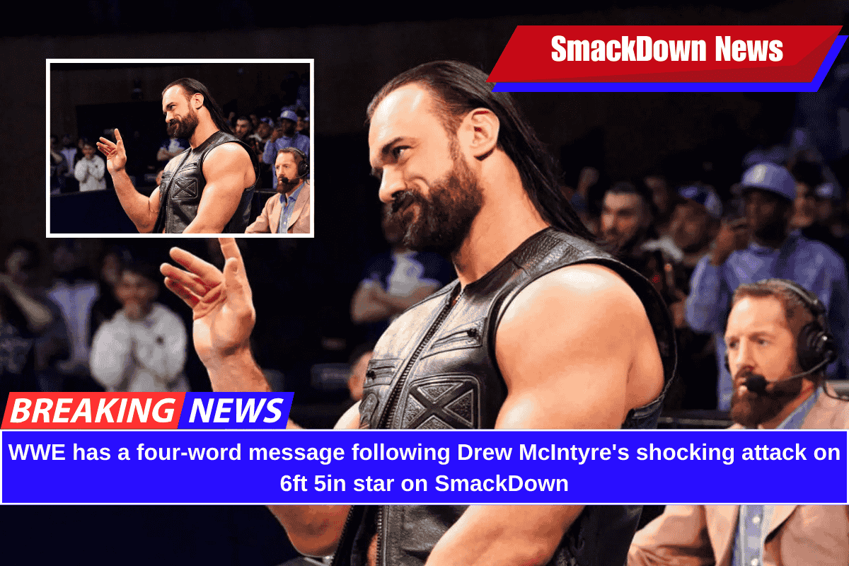 WWE has a four-word message following Drew McIntyre's shocking attack on 6ft 5in star on SmackDown